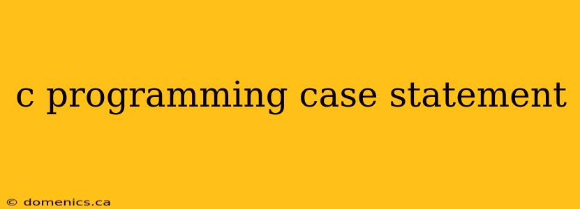 c programming case statement