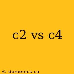 c2 vs c4