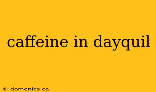 caffeine in dayquil