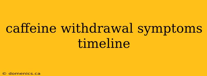 caffeine withdrawal symptoms timeline