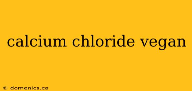 calcium chloride vegan