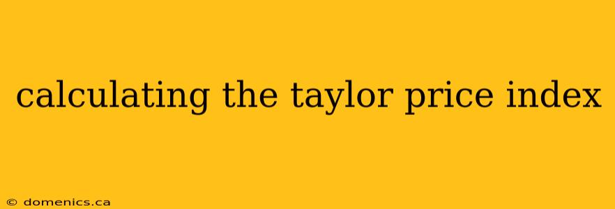 calculating the taylor price index