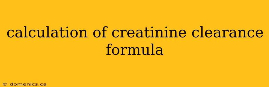 calculation of creatinine clearance formula