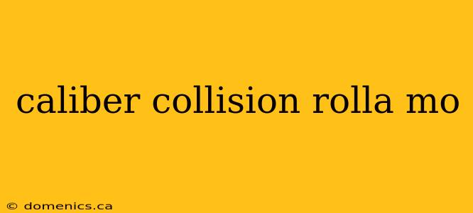 caliber collision rolla mo