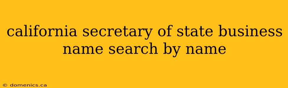 california secretary of state business name search by name