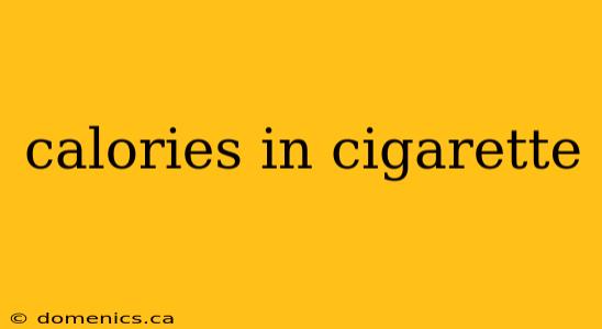 calories in cigarette