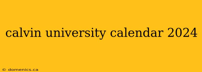 calvin university calendar 2024