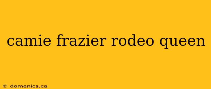 camie frazier rodeo queen