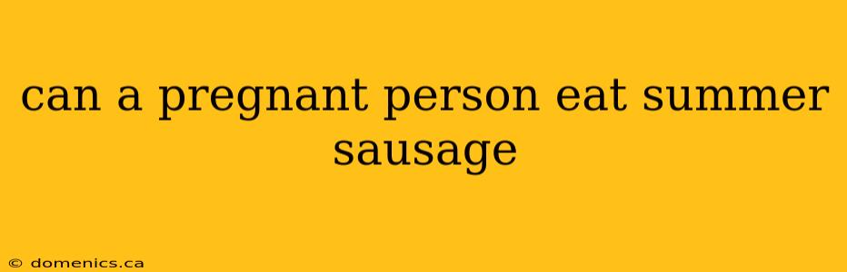 can a pregnant person eat summer sausage