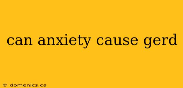 can anxiety cause gerd