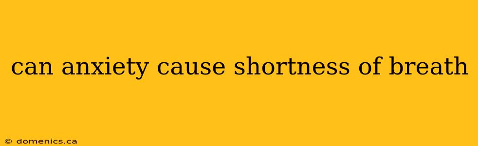 can anxiety cause shortness of breath