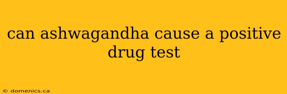 can ashwagandha cause a positive drug test