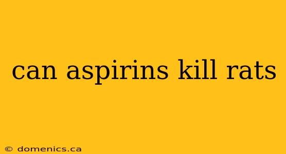 can aspirins kill rats