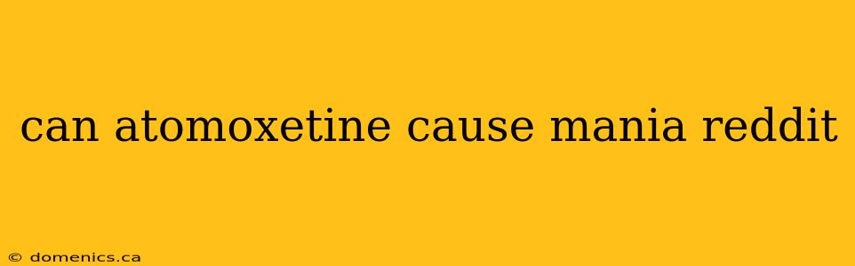 can atomoxetine cause mania reddit