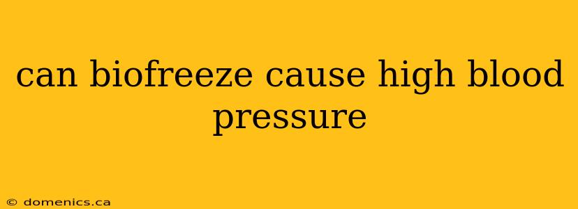 can biofreeze cause high blood pressure