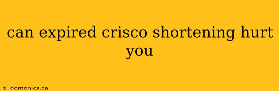 can expired crisco shortening hurt you