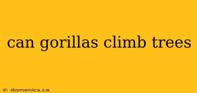 can gorillas climb trees