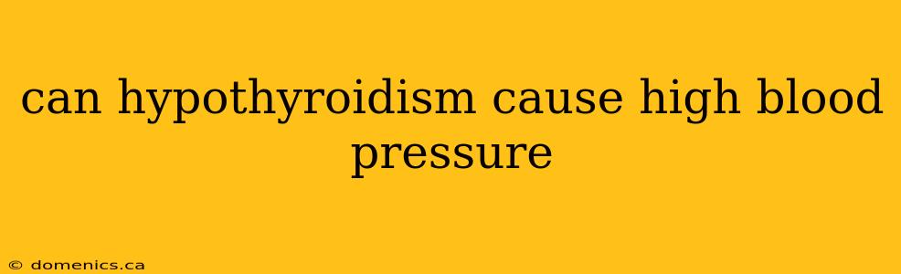 can hypothyroidism cause high blood pressure