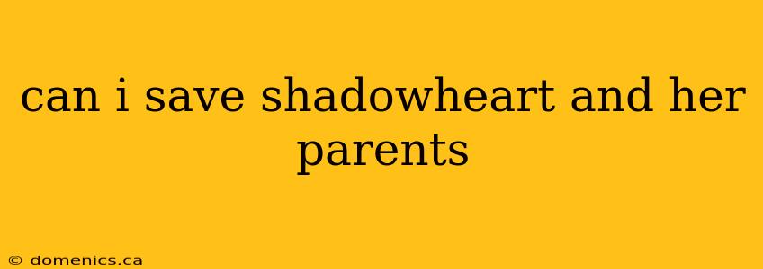 can i save shadowheart and her parents