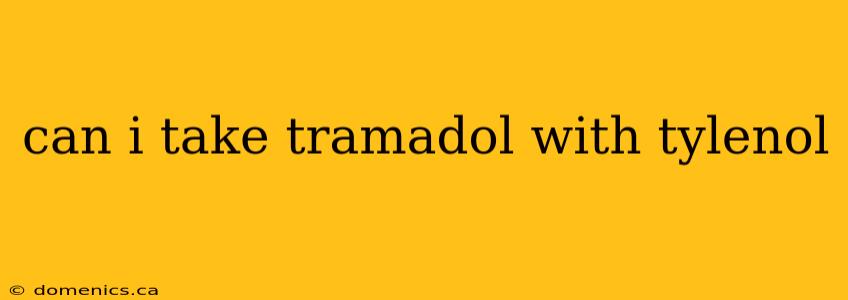 can i take tramadol with tylenol