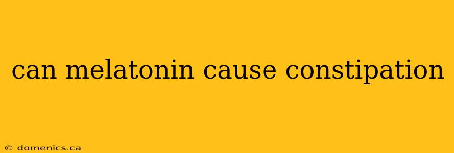 can melatonin cause constipation