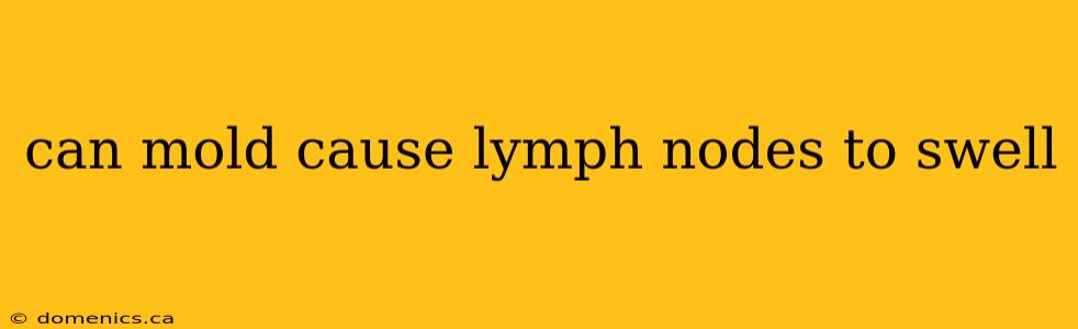 can mold cause lymph nodes to swell