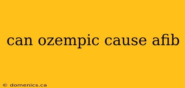 can ozempic cause afib