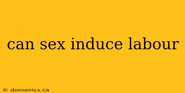 can sex induce labour