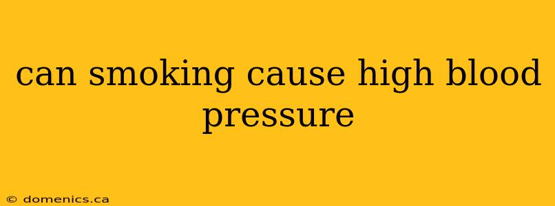 can smoking cause high blood pressure