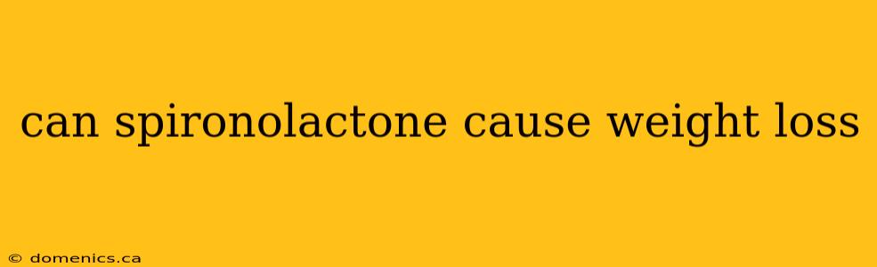 can spironolactone cause weight loss