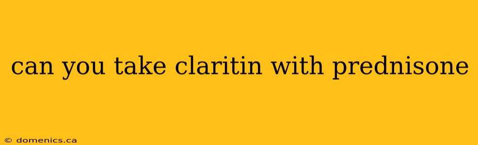 can you take claritin with prednisone