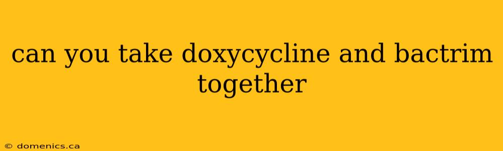 can you take doxycycline and bactrim together