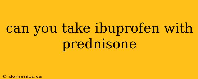 can you take ibuprofen with prednisone