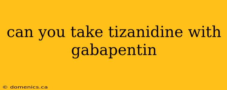 can you take tizanidine with gabapentin