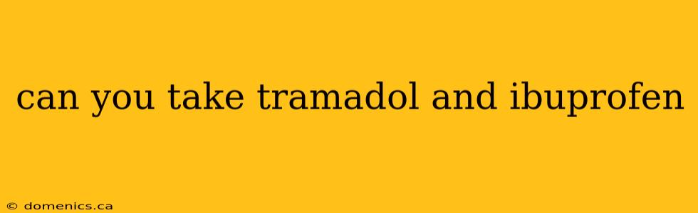 can you take tramadol and ibuprofen