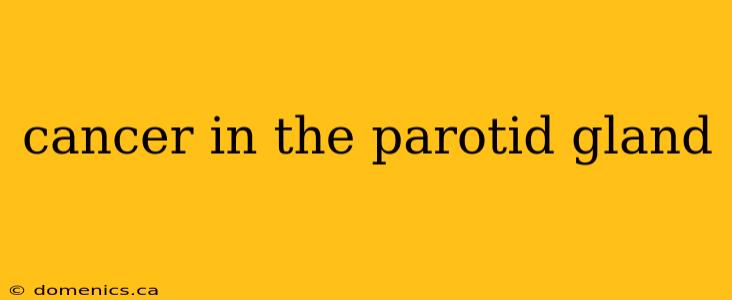 cancer in the parotid gland