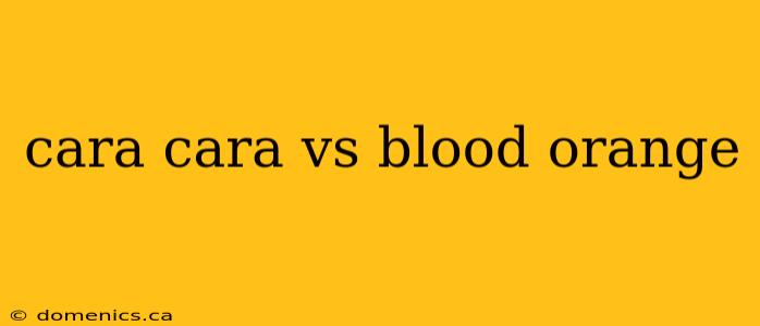 cara cara vs blood orange