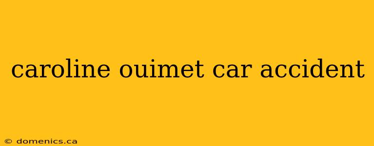 caroline ouimet car accident