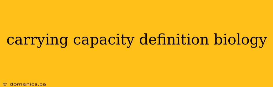 carrying capacity definition biology