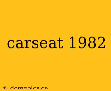 carseat 1982