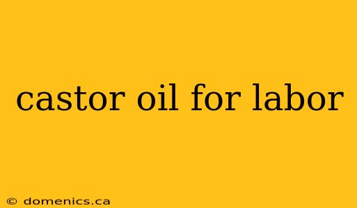 castor oil for labor