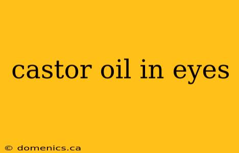 castor oil in eyes