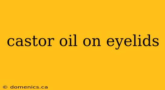 castor oil on eyelids