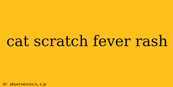 cat scratch fever rash