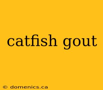 catfish gout