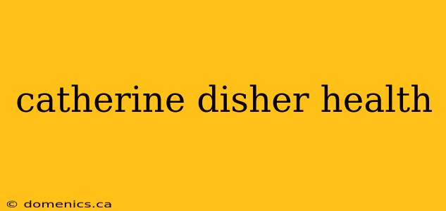catherine disher health