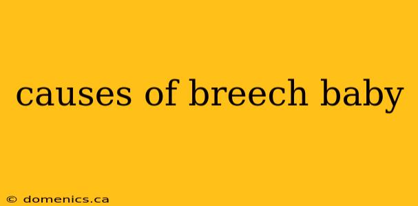 causes of breech baby