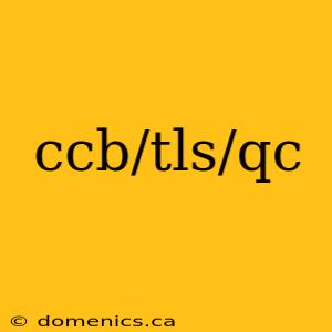 ccb/tls/qc