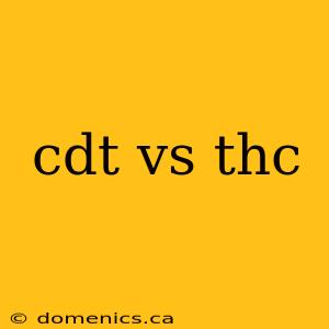 cdt vs thc