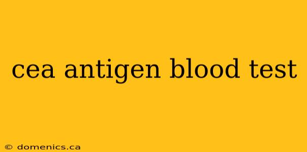 cea antigen blood test